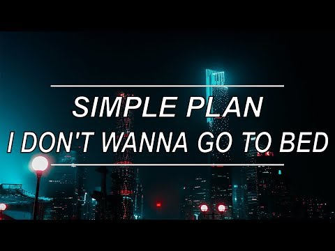 I Don't Wanna Go To Bed - Simple Plan (feat. Nelly) (Lyrics)