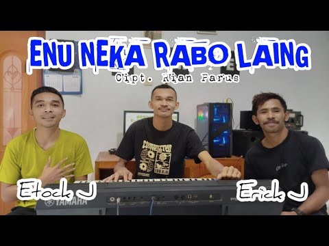 Lagu Manggarai_ Enu Neka Rabo Laing ( Rian Parus ) Cover Etock J. ft. Erick J