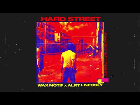 Wax Motif x ALRT - Hard Street ft. Nessly