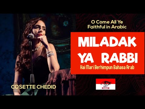 Hai Mari Berhimpun Bahasa Arab (Miladak Ya Rabbi) | O Come All Ye Faithful Arabic - Cosette Chedid