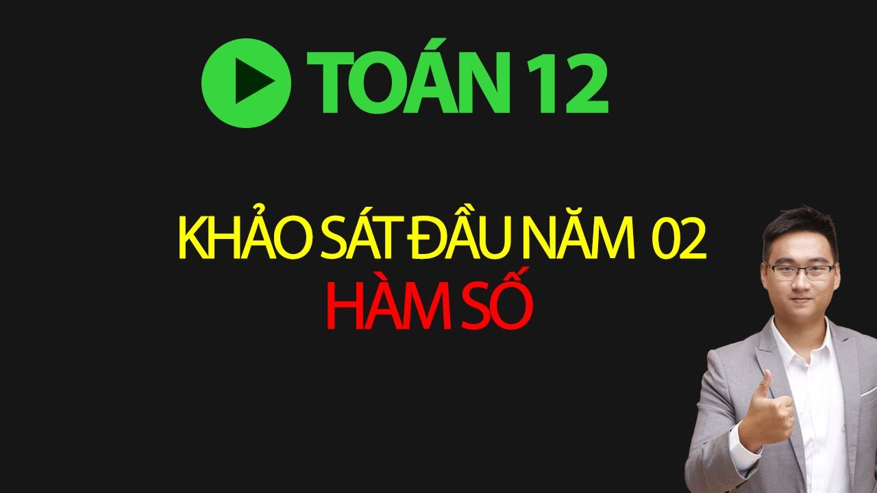 KHẢO SÁT HÀM SỐ ĐỀ SỐ 2 FULL