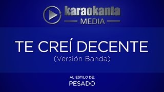 Karaokanta - Pesado - Te creí decente (Versión Banda)