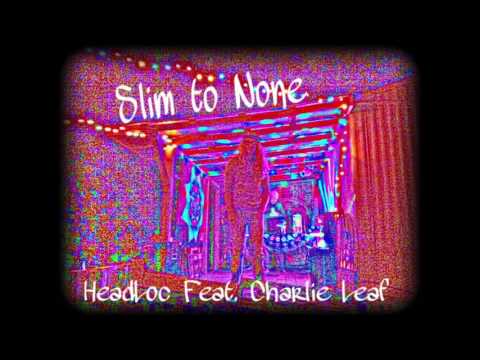 HeadLoc- Slim to None Feat. Charlie Leaf (Prod. by Syndrome)