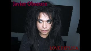 Javier Obscure - Love Replica (X Japan Cover) (hide tribute)