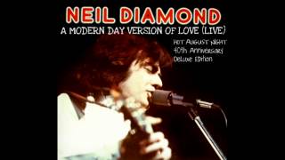 Neil Diamond - Modern Day Version Of Love (Live Hot August Night 1972)