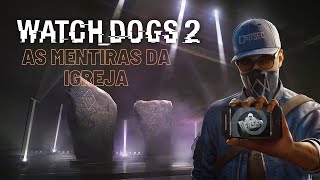 [PARTE 9 - AS MENTIRAS DA IGREJA - TUDO FOI REVELADO] : Watch Dogs 2