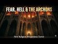 Fear, Hell and the Archons: How Religion Weaponizes Terror