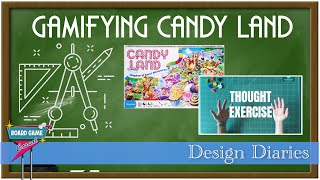 Gamifying Candy Land - Board Game Design Thought Exercise (Design Diaries Episode 10)