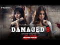 Damaged 3 Aamna Sharif Shrenu Parikh Official Trailer