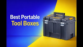 ​Best Portable Tool Boxes 2026 – What Matters + Best Picks