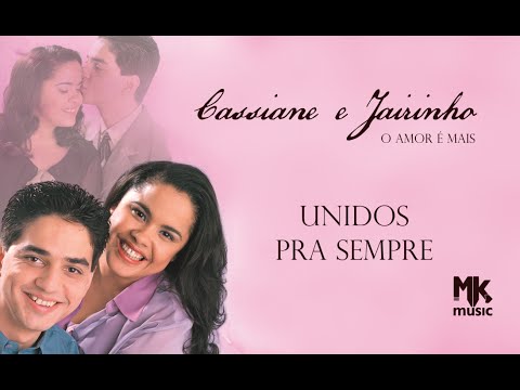 Unidos Pra Sempre - Cassiane & Jairinho
