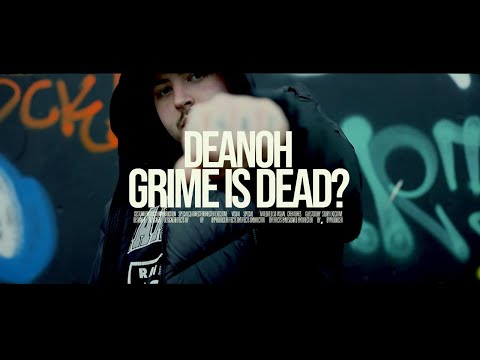Deanoh - Grime Is Dead? [Music Video]