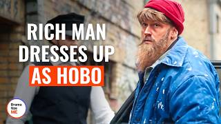 RICH MAN DRESSES UP AS A HOBO | @DramatizeMe