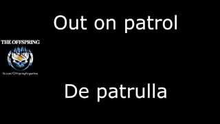 Out on patrol - The Offspring (lyrics + subs esp)