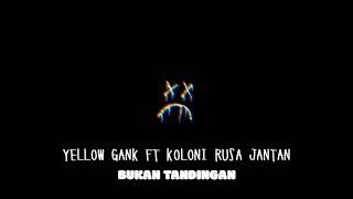 Download lagu Koloni Rusa Jantan x Yellow Gank Music - Bukan Tandingan mp3 Download lagu Koloni Rusa Jantan x Yellow Gank Music - Bukan Tandingan mp3