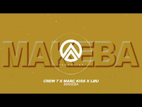 Crew 7 x Marc Kiss x LØU - Makeba