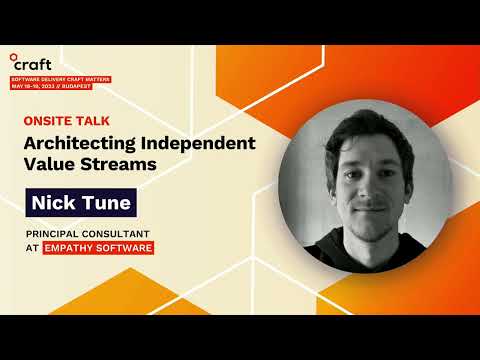 Architecting Independent Value Streams - Nick Tune, Empathy Software | Craft Conference, 2023