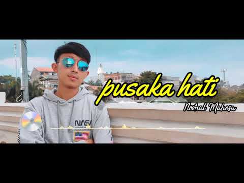 PUSAKA HATI - David fanreza (cover)novhal Mahesa