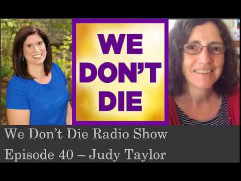 Episode 40 Judy Taylor on We Don't Die Radio