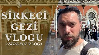 Sirkeci Gezi Rehberi / (İstanbul)Sirkeci Travel Guide