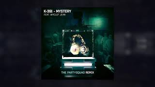 K-391, Wyclef Jean - Mystery (The Partysquad Remix)