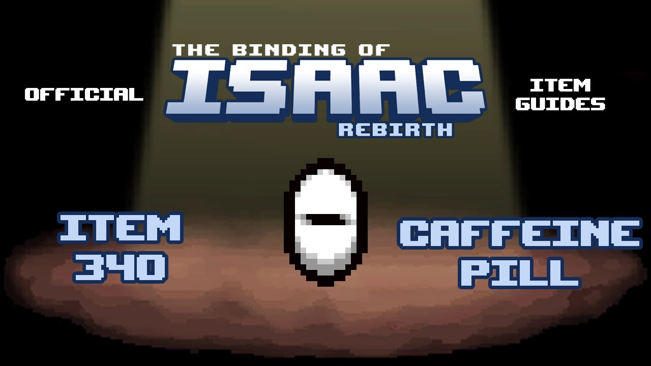 Official TBOI Item Guides No. 340: Caffeine Pill
