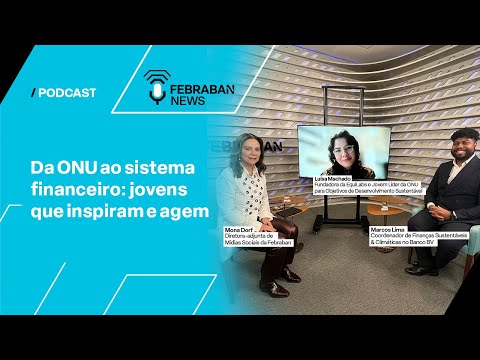 Da ONU ao sistema financeiro: jovens que inspiram e agem