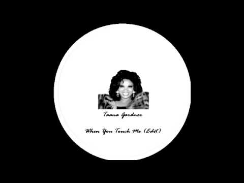 Taana Gardner - When You Touch Me (Edit)