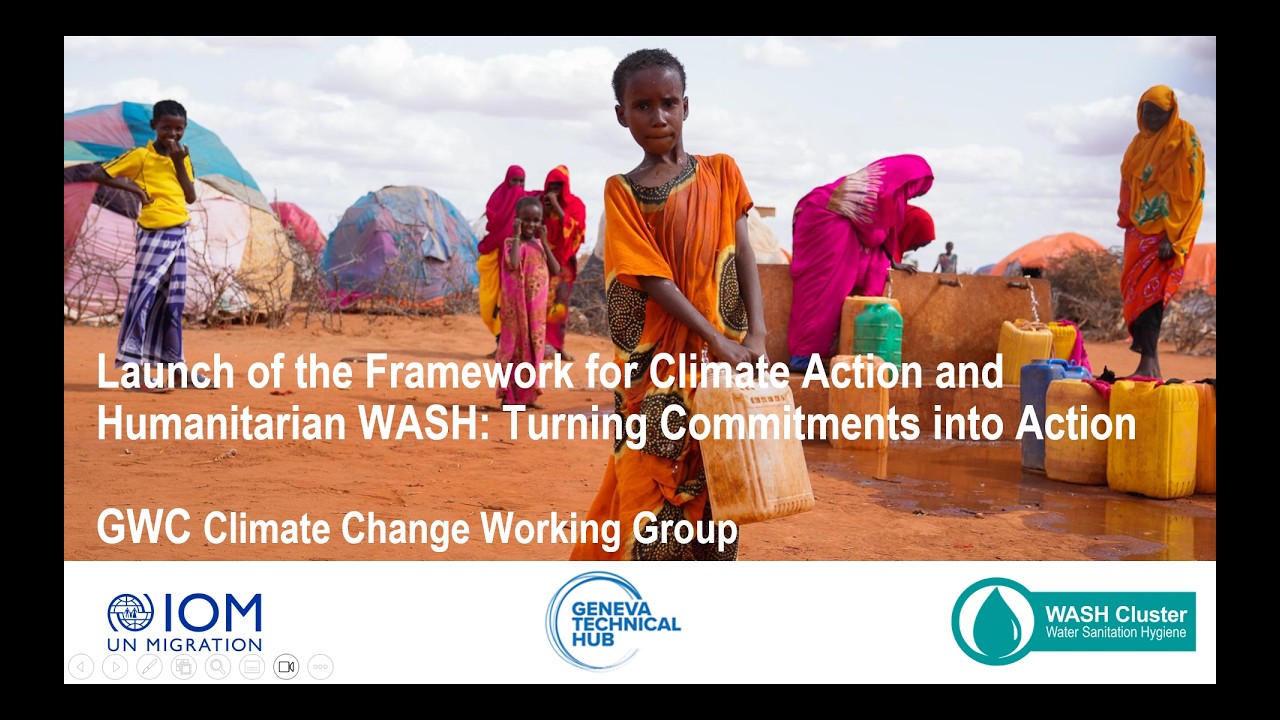Launch of the Framework for Climate Action and Humanitarian WASH - From Commitments to Action 2026