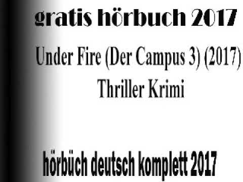 gratis hörbuch thriller 2017 deutsch | hörbuch selektiv oder 2017 : Under Fire Der Teil 1