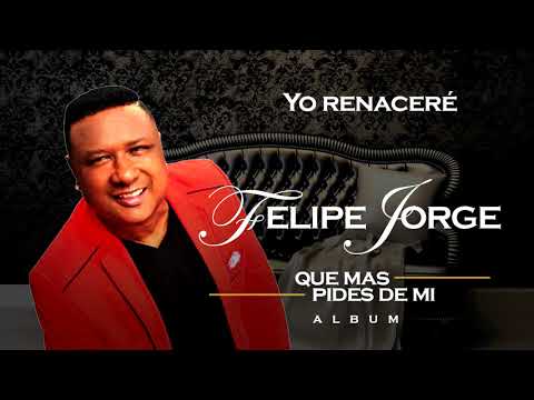 Felipe Jorge - Yo renaceré