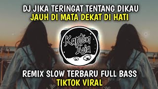Download lagu Dj Jika teringat tentang dikau jauh di mata dekat di hati | Remix Slow Terbaru Full Bass mp3
