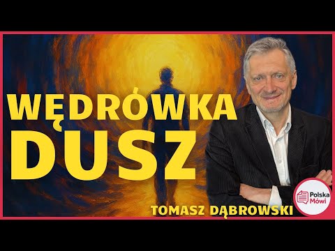 Wędrówka dusz – co wiemy o poprzednich wcieleniach? Tomasz Dąbrowski