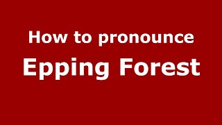 How to pronounce Epping Forest