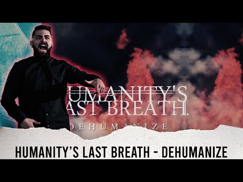 METALCORE VOCALIST REACTS - HUMANITY'S LAST BREATH - "DEHUMANIZE" - REACTION / REVIEW / GRADE