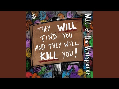 They Will Find You And They Will Kill You - Will o' The Whisperer