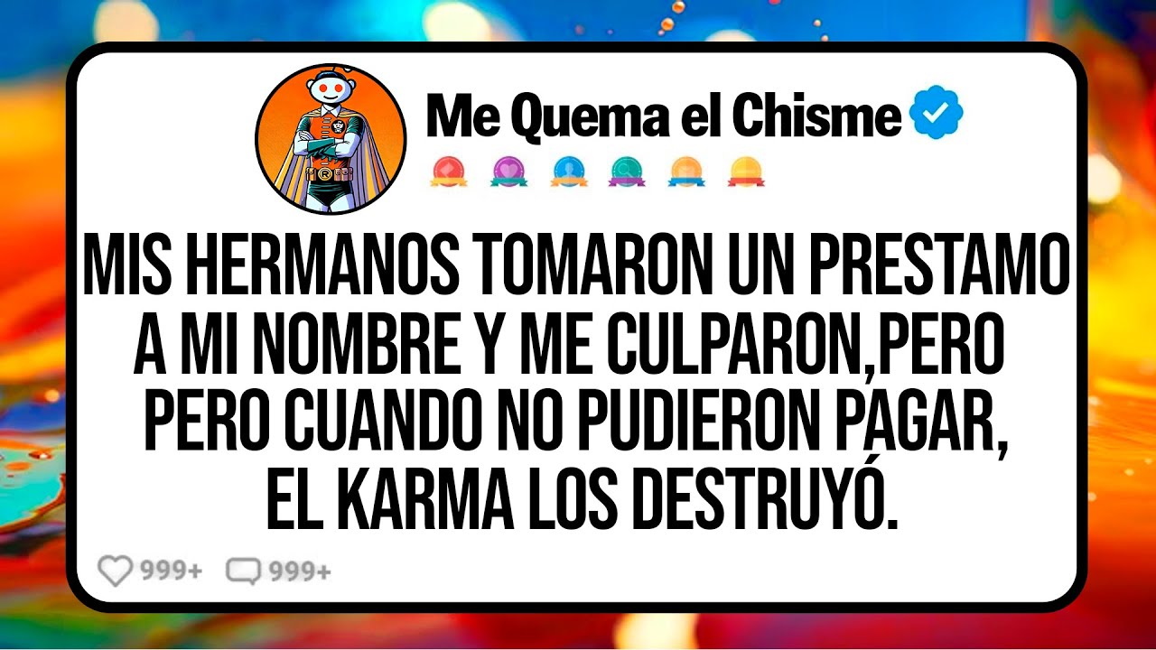 Mis HERMANOS Tomaron un Préstamo a Mi Nombre y Me Culparon, Pero Cuando No Pudieron Pagar, El Karma