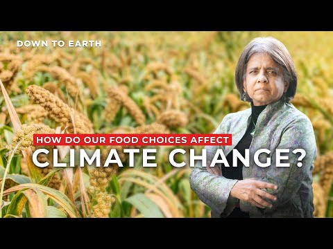 Watch this video by Down To Earth describing how our food choices affect climate change.
