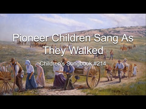 Pioneer Children Sang As They Walked: Children’s Songbook #214 (With Lyrics)