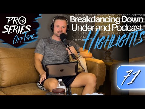 OFF TOPIC EP.71 Breakdancing Down Under and Podcast Highlights