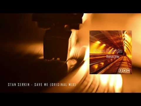 Stan Serkin - Save Me (Original Mix)