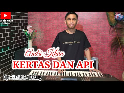 🔰 ANDRI KHAN || KERTAS DAN API || CIPT : HANIEF R / DADANG || MUSIK : ANDRI KHAN
