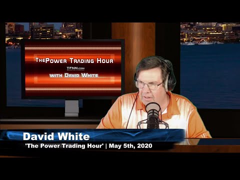 May 5th, The Power Trading Hour with David White on TFNN - 2020
