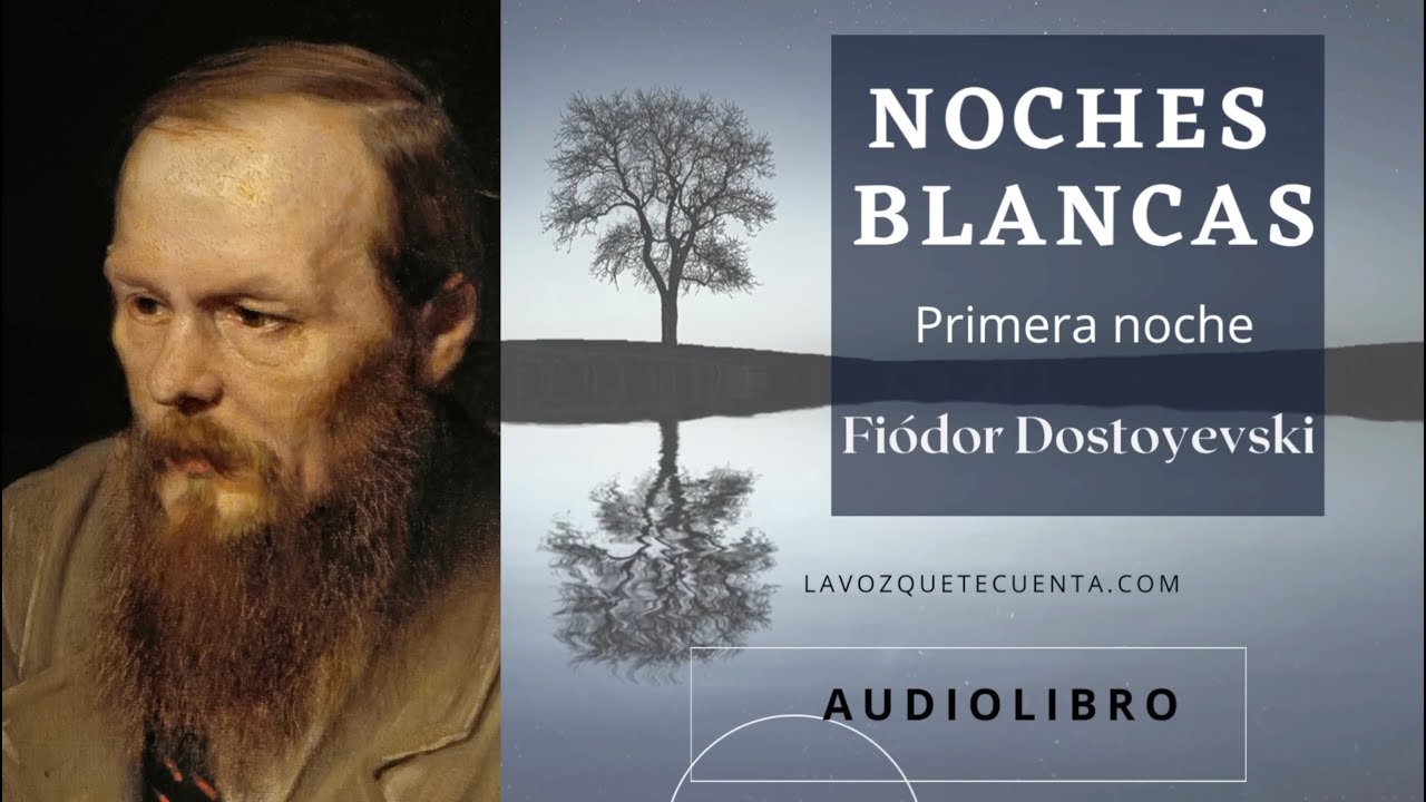 Noches blancas de Fiódor Dostoyevski. Voz humana. Audiolibro completo.