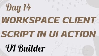 Download the video "Workspace Client Script in UI Action | UI Builder Day 14"