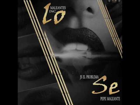 Js El Problema & Pepii Maleante - Lo se (Prod By. King Foxs)