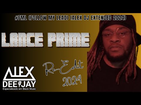 Lance Prime - #FML (Follow My Lead) (Alex DJ Extended 2024) R&B / CHARME / NEO SOUL / BLACK MUSIC
