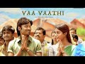 Vaathi Vaa Vaathi Song Full Hd Video Song Dhanush Samyutha Gv Prakash Kumar