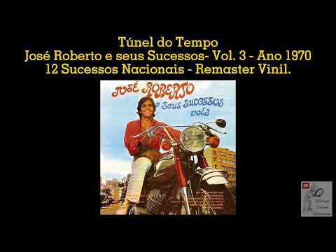 José Roberto e seus Sucessos- Vol. 3 - Ano 1970 - 12 Sucessos Nacionais - Remaster Vinil.