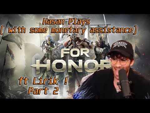 Hasan Plays For Honor ! Part 2 | HasanAbi Gaming ft Lirik
